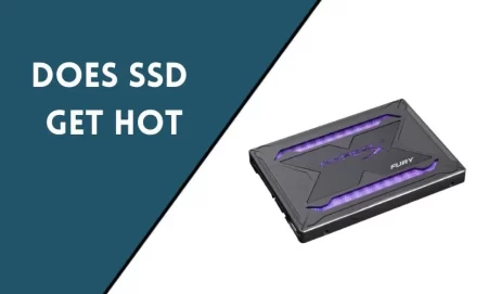 Does SSD Get Hot: Understanding the Heat Generated by Solid State Drives