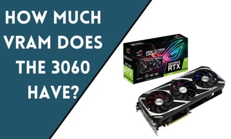 How Much VRAM Does the 3060 Have?