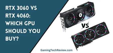 RTX 3060 vs RTX 4060: AORUS ELITE Edition – Which One Should You Buy?